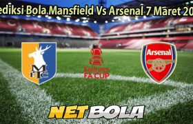 Prediksi Bola Mansfield Vs Arsenal 7 Maret 2026