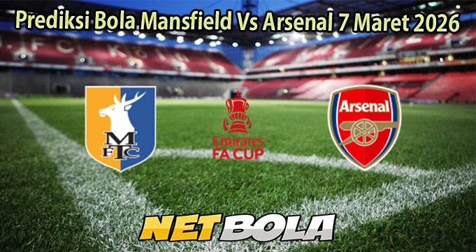 Prediksi Bola Mansfield Vs Arsenal 7 Maret 2026