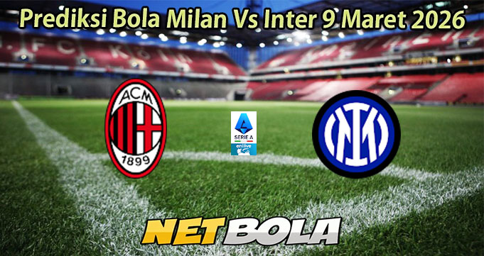 Prediksi Bola Milan Vs Inter 9 Maret 2026